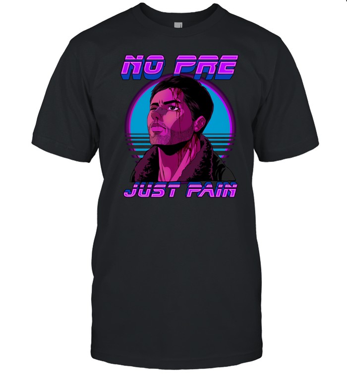 No Pre Just Pain Shirt