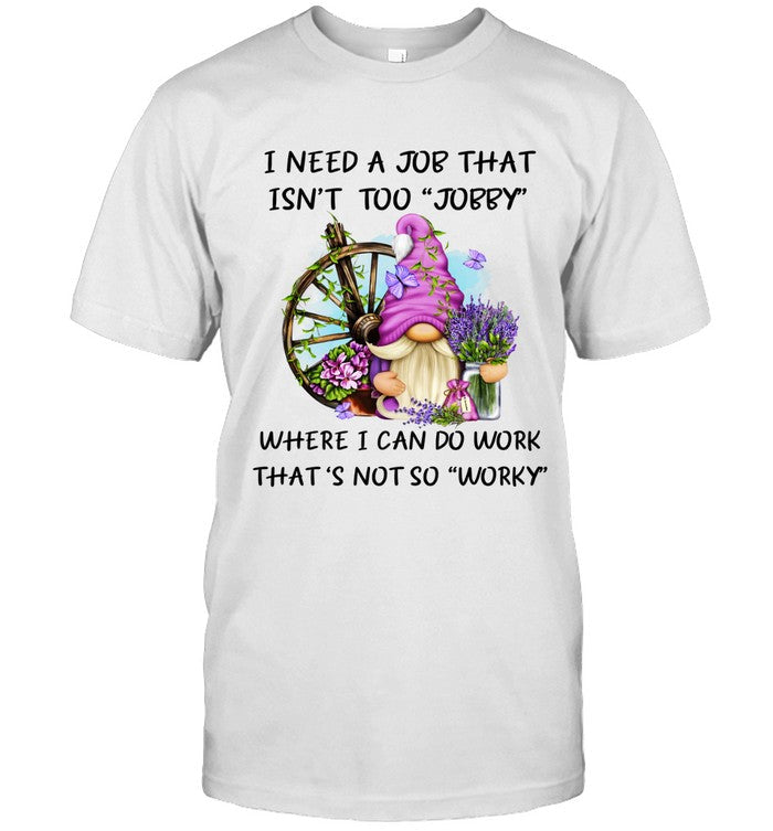 I NEED A JOB THAT ISN'T TOO JOBBY WHERE I CAN DO WORK THAT 'S NOT SO WORKY