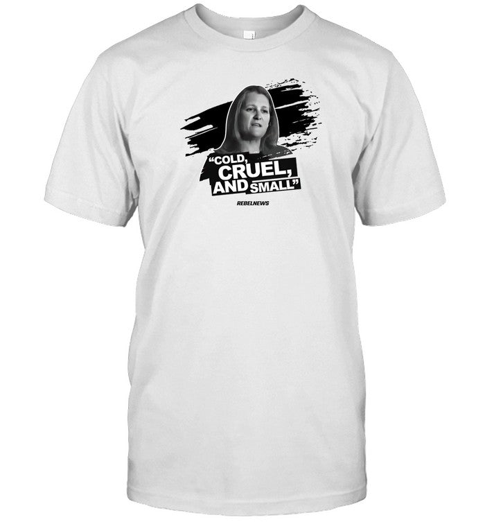 Rebelnews Cold, Cruel, And Small Tee Shirt