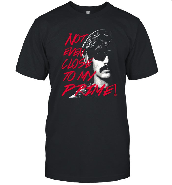 T Shirts Dr Disrespect Not Even Close To My Prime 2024