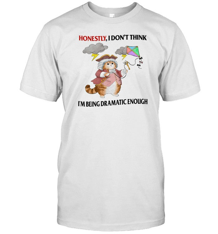 Jmcgg Honestly I Don't Think I'm Being Dramatic Enough Shirt