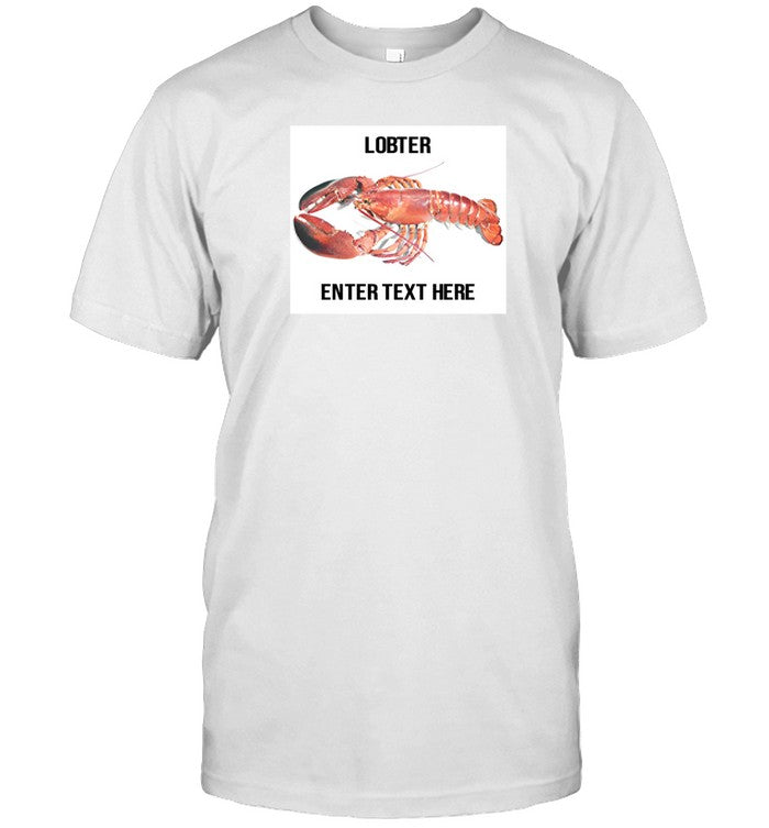 Lobster Enter Text Here Shirt