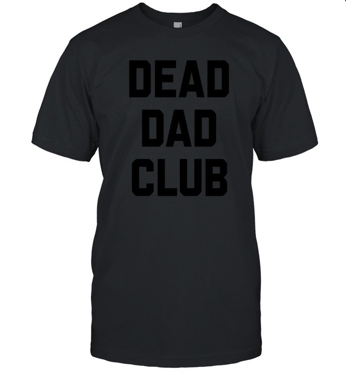 Dead Dad Club Shirt Limited