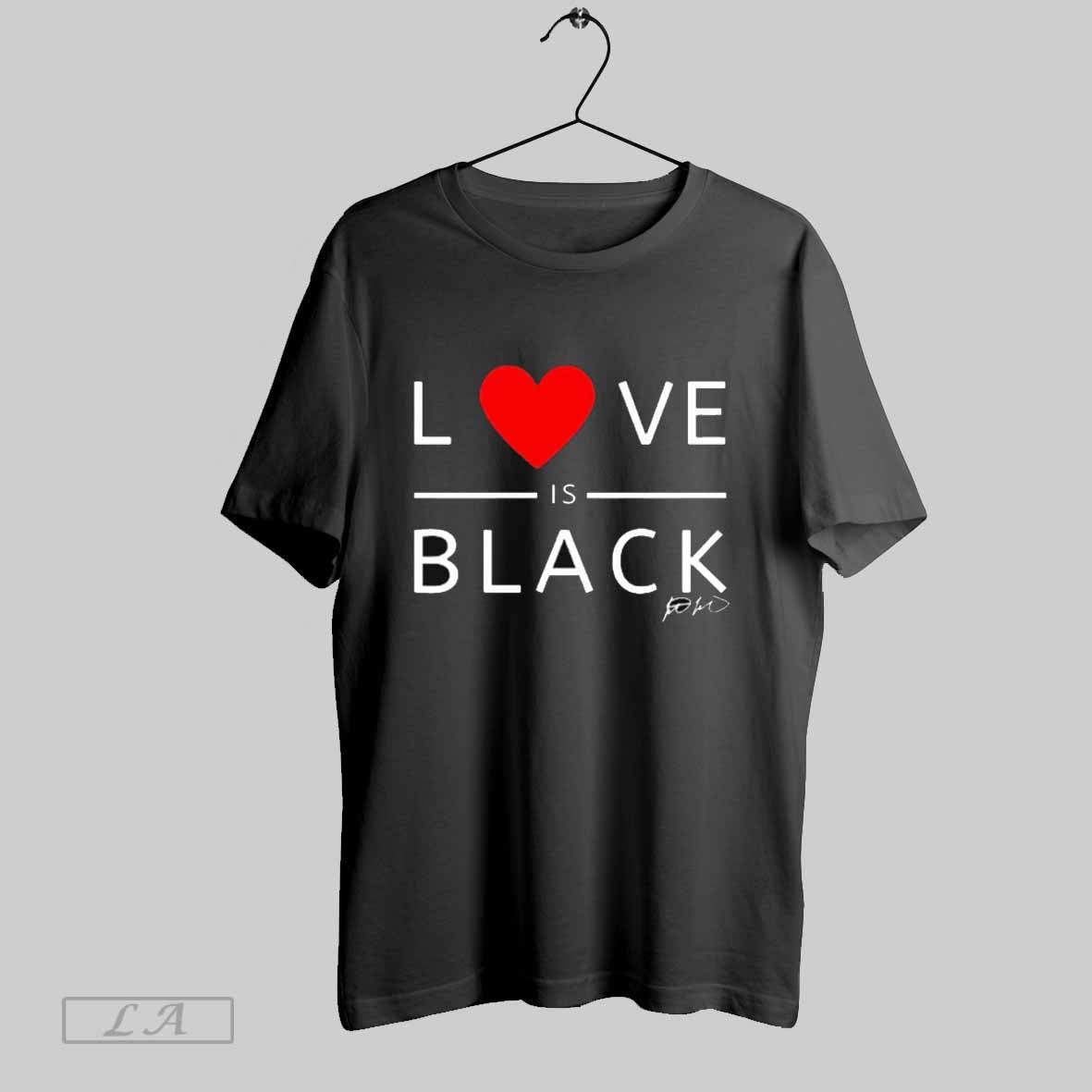 Rashad Mooreman Wearing Love Is Black Signature T Shirt