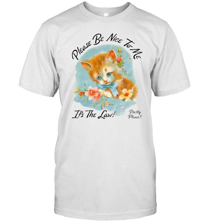 Kurtisconner Please Be Nice To Me It's The Law Kitten Shirt