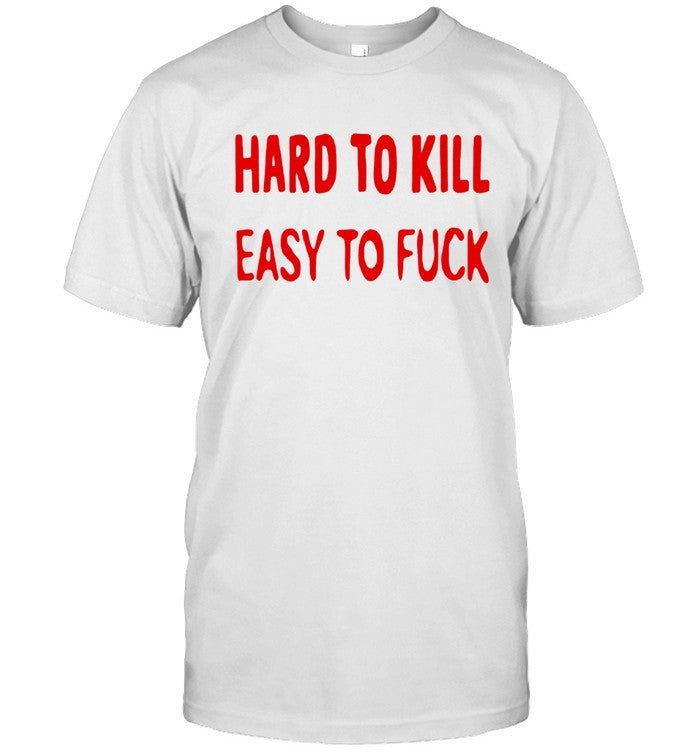 Hard To Kill Easy To Fuck Shirt Ovsyan