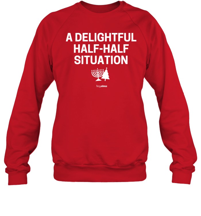 Hey Alma A Delightful Half-Half Situation Sweatshirt