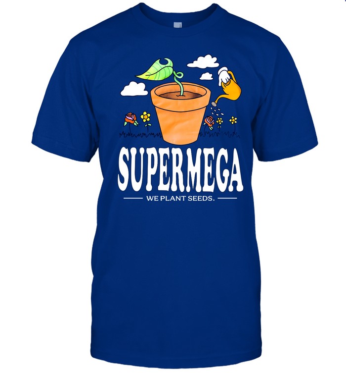 Super Mega Mart We Plant Seeds T-Shirt