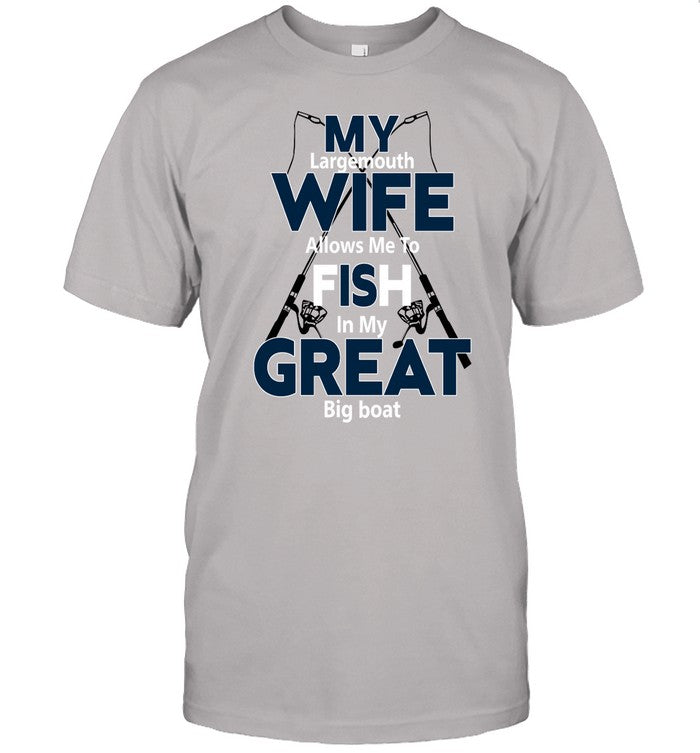 My Largemouth Wife Allows Me To Fish In My Great Big Boat T-Shirt