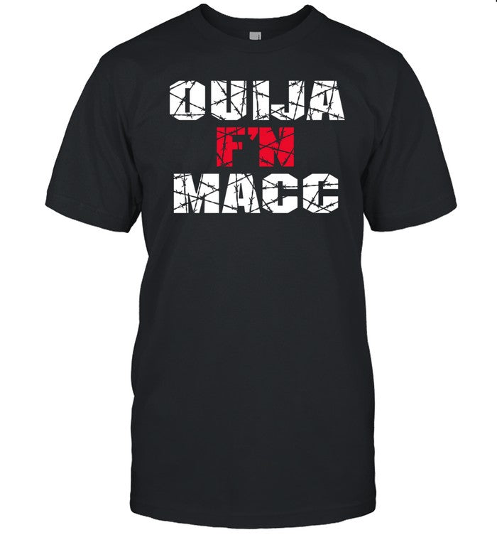 Ouija F'n Macc Shirt