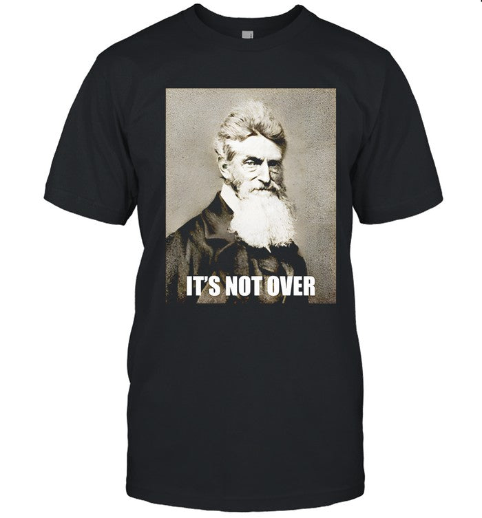 It’s not over John Brown shirt
