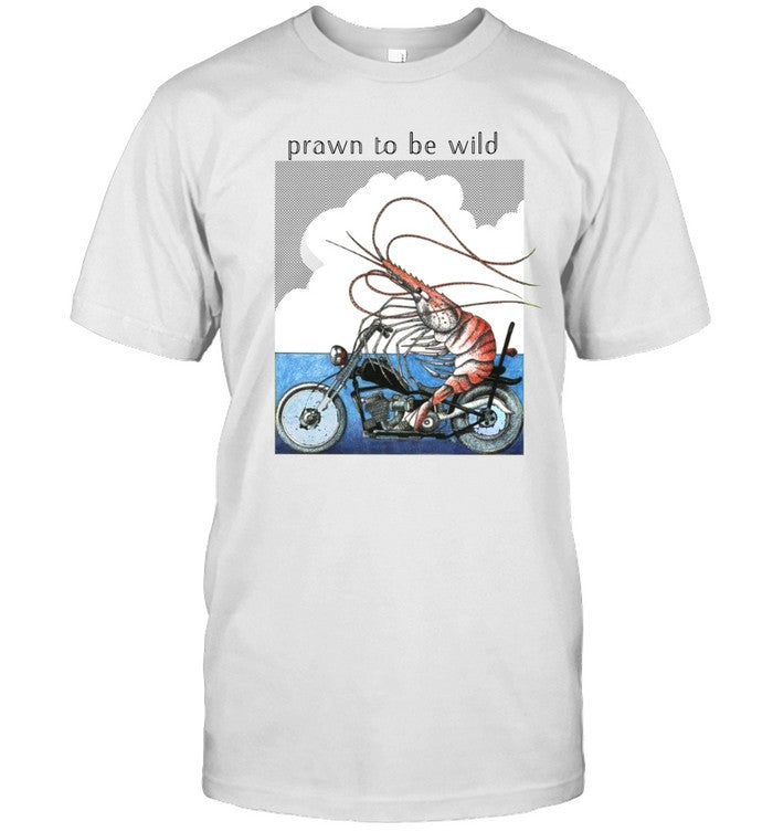 Shirt Prawn To Be Wild Shrimp Riding Motorbike
