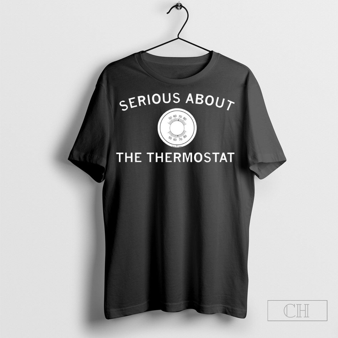 Serious About The Thermostat Shirt
