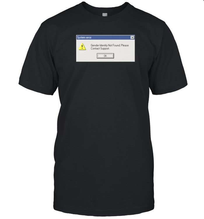 Shirt Gotfunny System Error Gender Identity Not Found