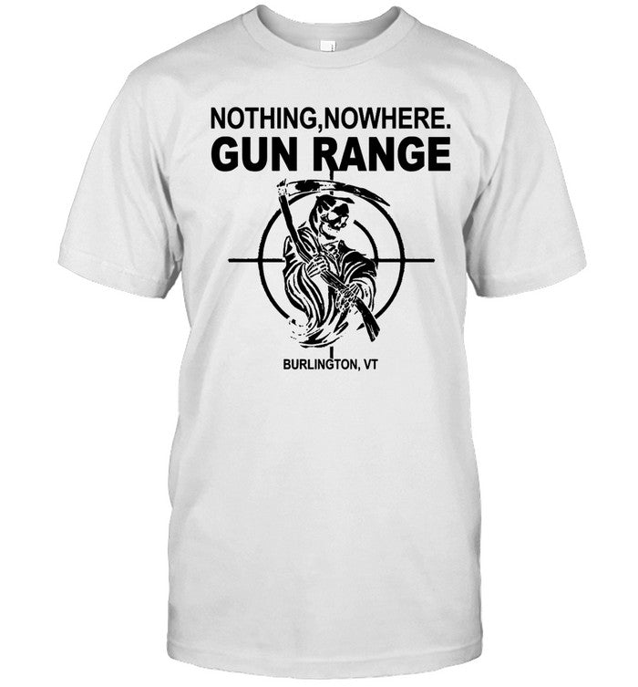 Nothing Nowhere Gun Range Tee