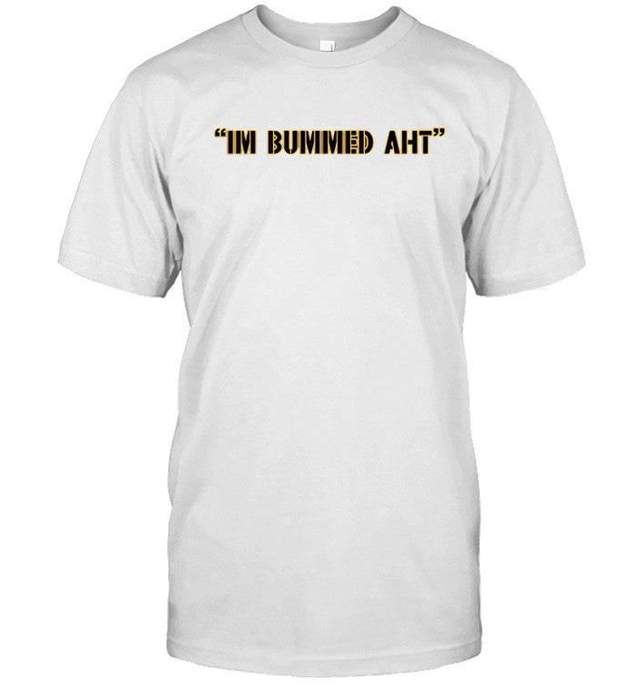 Im Bummed Aht New Shirt_1
