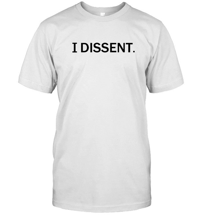 I Dissent Shirt