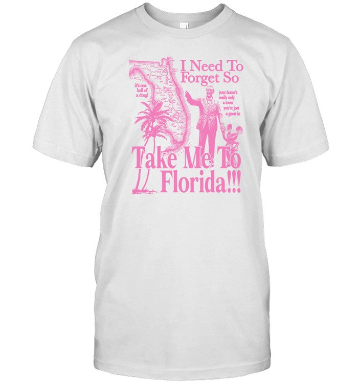 I Need To Forget So Take Me To Florida