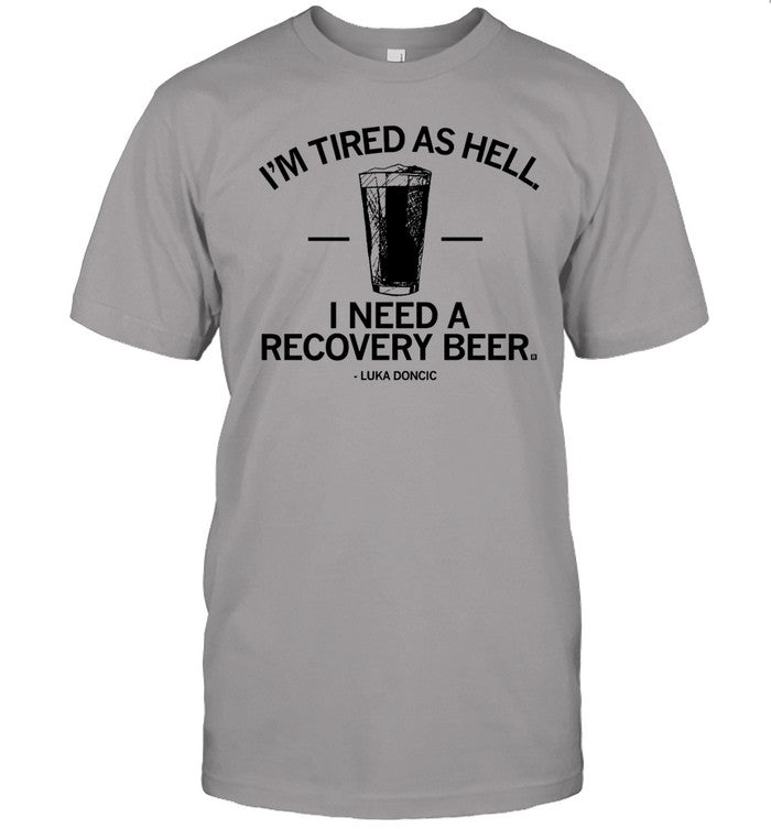 I Need A Recovery Beer Shirt