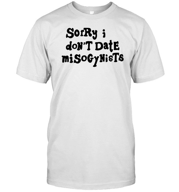 Sorry I Don't Date Misogynists