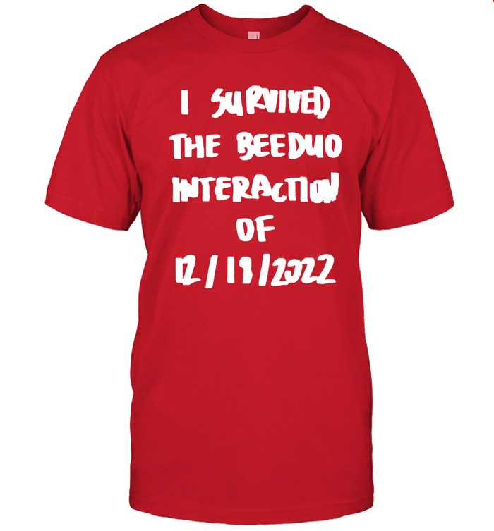 I Survived The Beeduo Interaction Of 2022 Tee