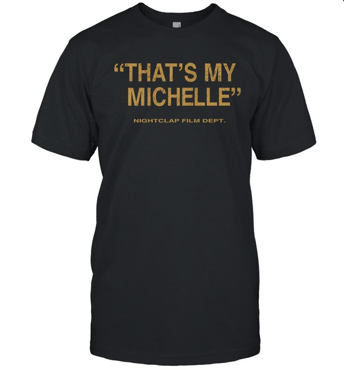 Nightcap That's My Michelle Shirt