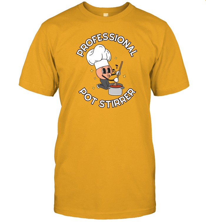 Professional Pot Stirrer Shirt