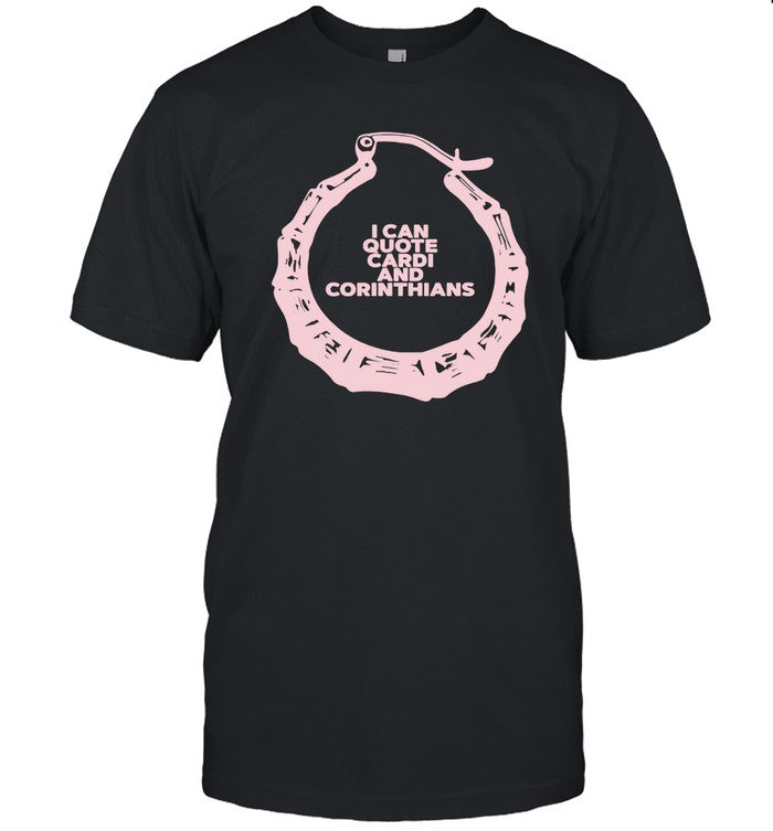 I Can Quote Cardi And Corinthians T-Shirts Limited