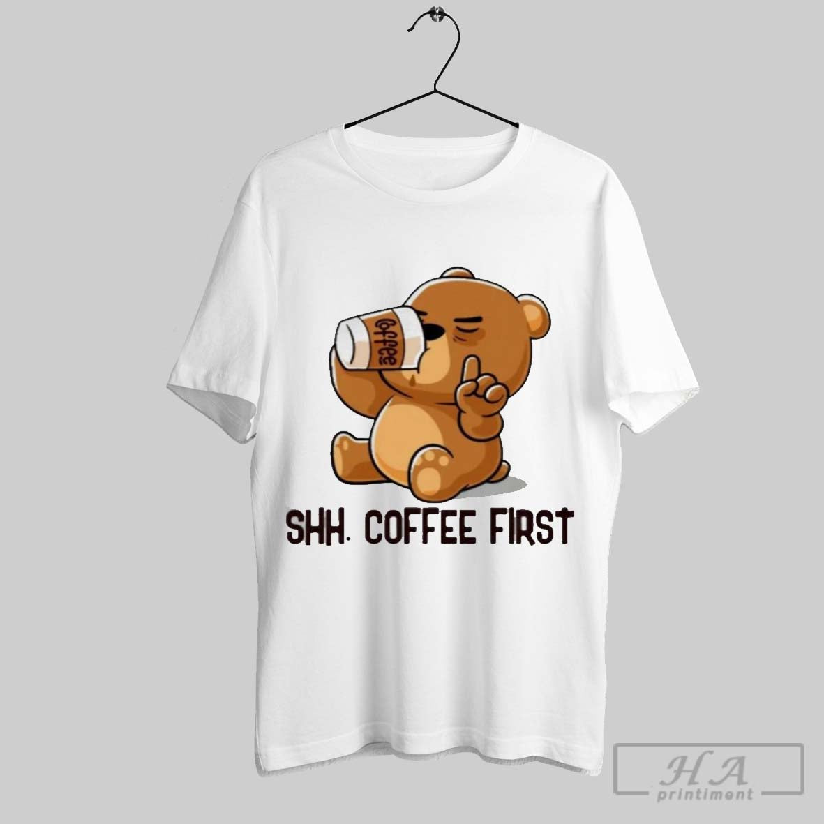 Premium Cute Bear Shh Coffee First T Shirts