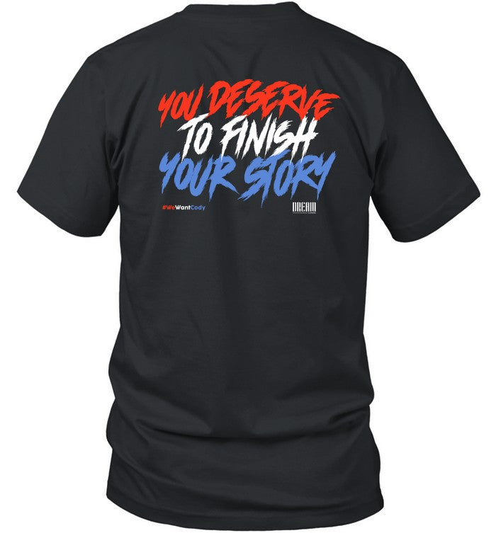Dreamclothinghq You Deserve To Finish Your Story #Wewantcody Tee