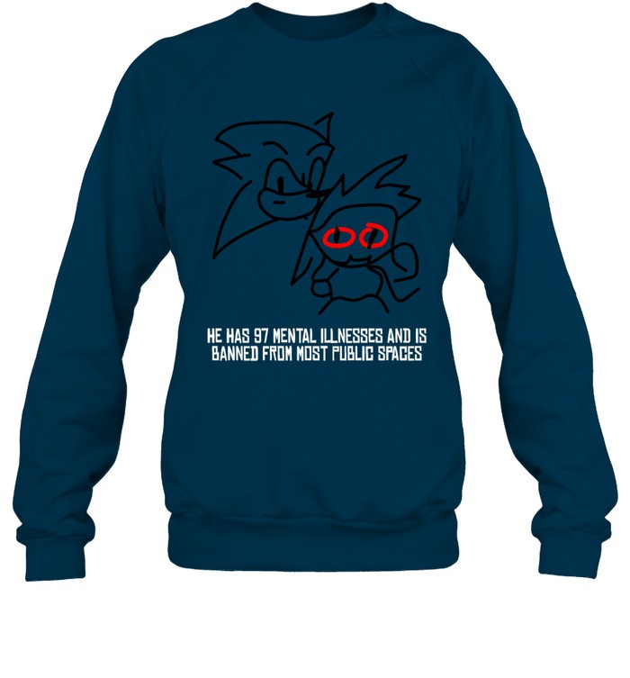He Has 97 Mental Illnesses And Is Banned From Most Public Spaces Hoodie