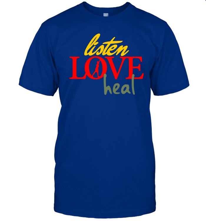 Listen Love Heal T-Shirt