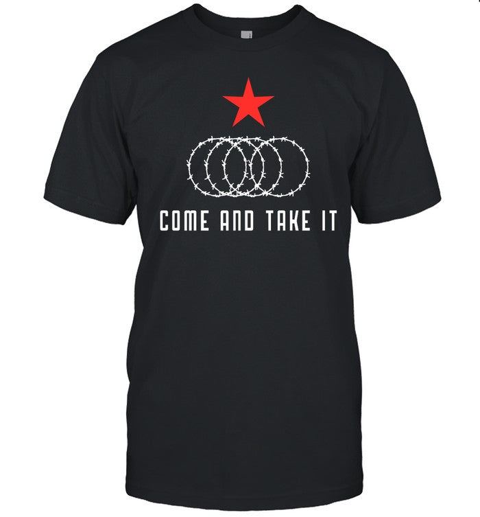 Come And Take It Texas Border Razor Wire Immigration Patriotic Tee