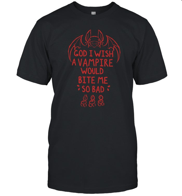 Simple Nick God I Wish A Vampire Would Bite Me So Bad Shirt