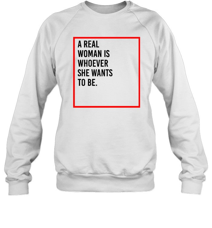 A Real Woman Is Whoever She Wants To Be Hoodie