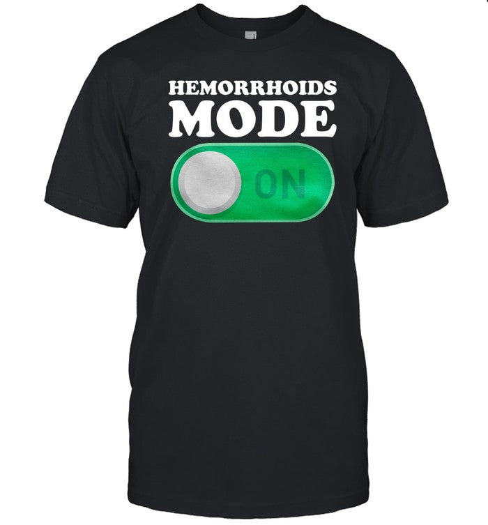 Hemorrhoids Mode On Shirt