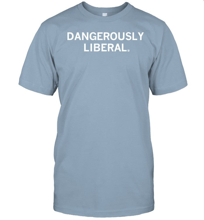 Dangerously Liberal Shirt
