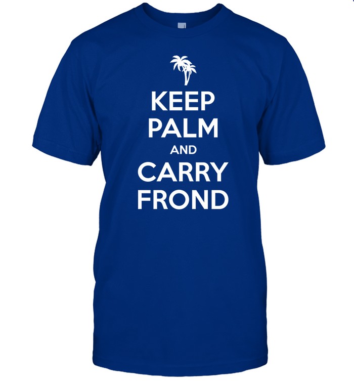 Keep Palm And Carry Frond Shirt