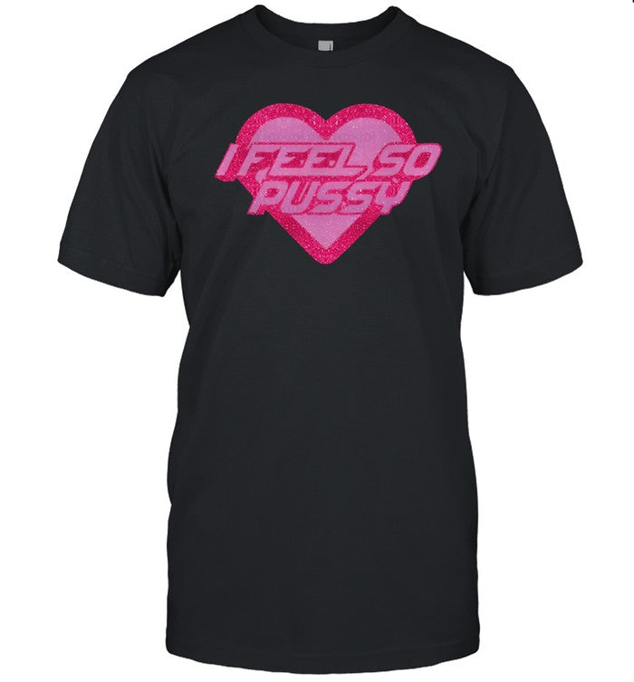 Upuntildawn I Feel So Pussy Glitter Shirt