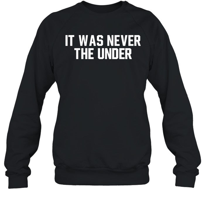 It Was Never The Under Hoodie