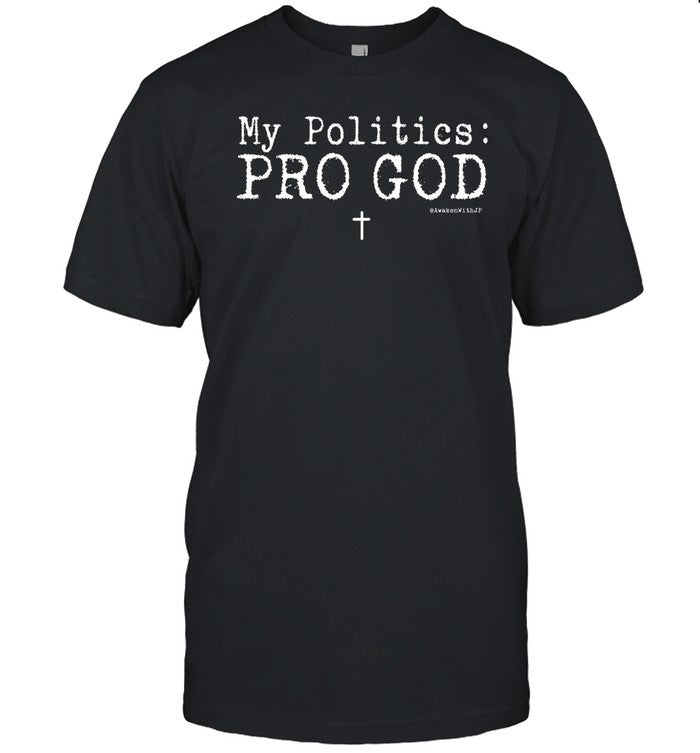 Jp Sears Wearing My Politics Pro God Awakenwithjp Shirt