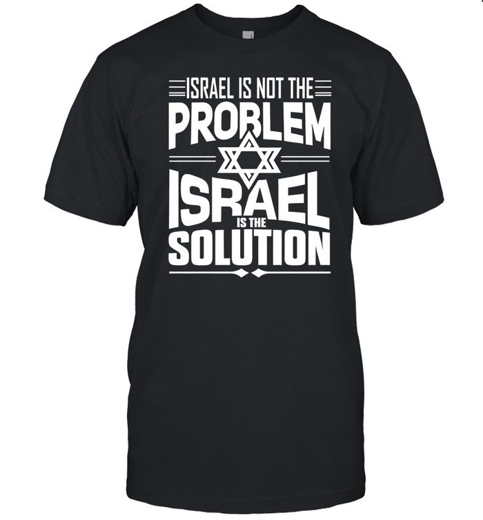 Hananya Naftali Israel Is Not The Problem Israel Solution Shirt