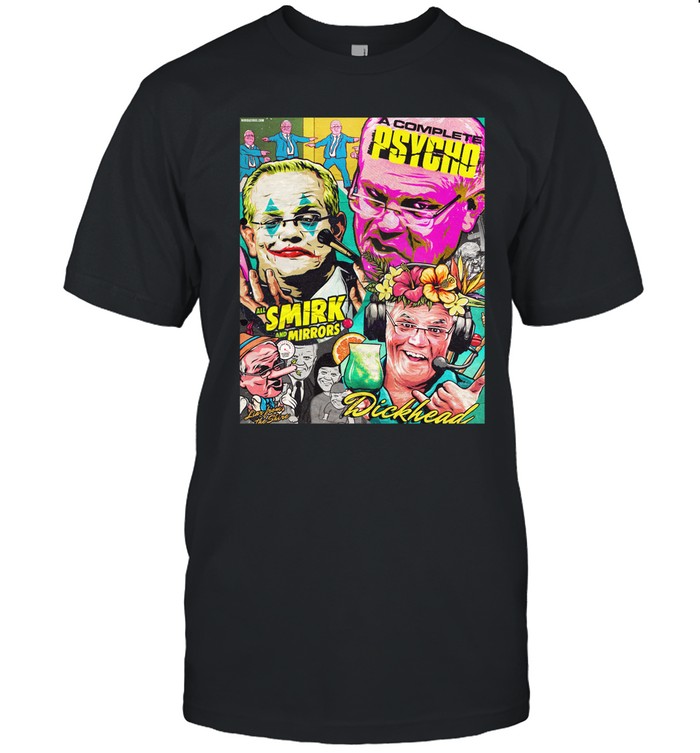 Nordacious Resign Scommo A Complete Psycho All Smirk And Mirrors Dickhead Shirt