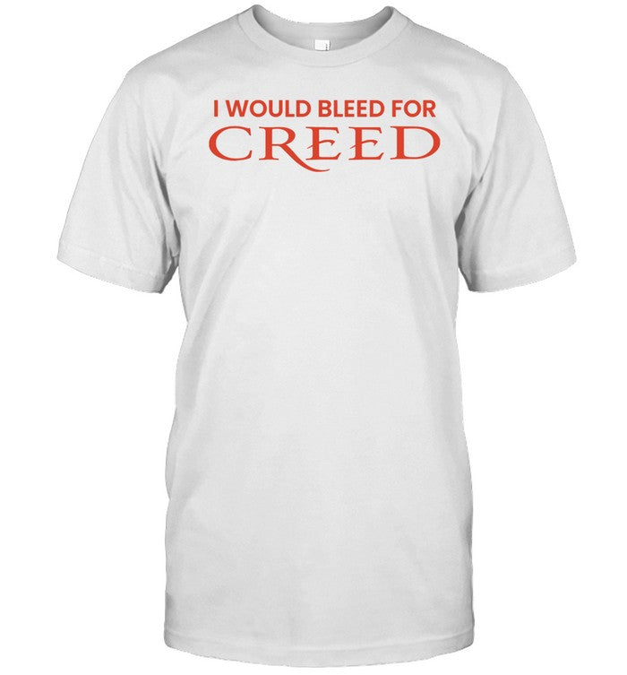 I Would Bleed For Creed Tee