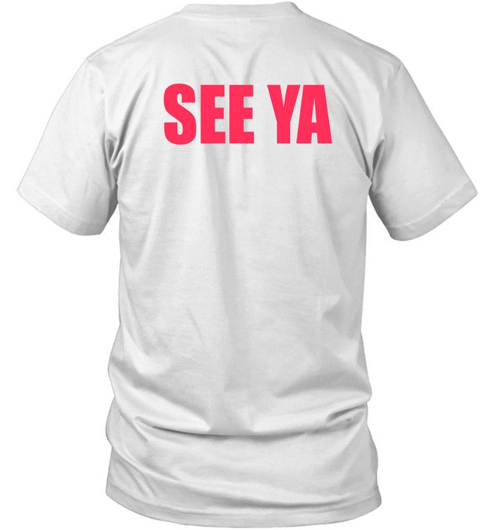 See Ya Shirt