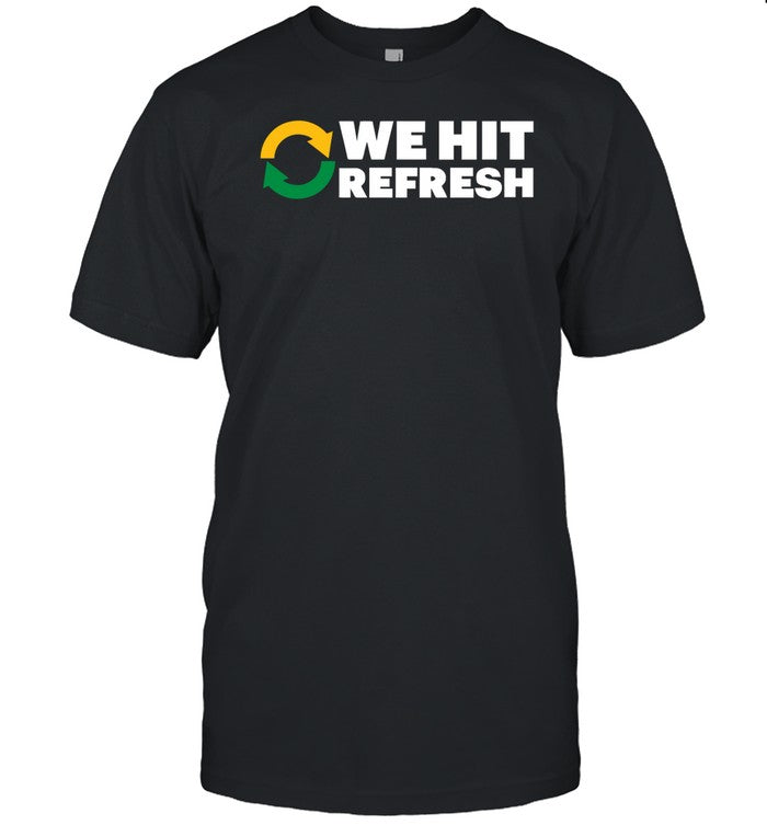 Paul A. Szypula We Hit Refresh Tee