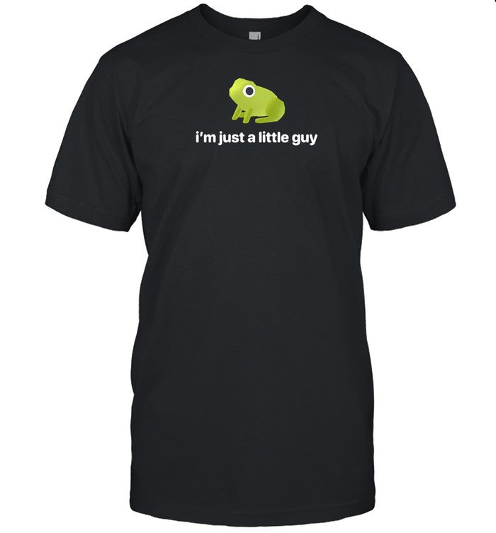 Got Funny I'm Just A Little Guy Frog Shirt