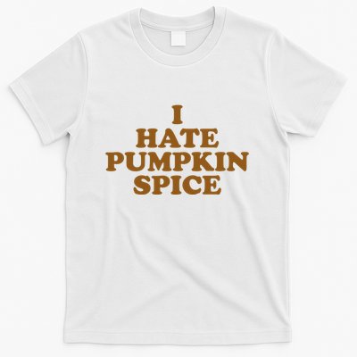 I Hate Pumpkin Spice Funny T-Shirt
