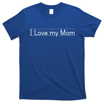 I Love My Mom Gift T-Shirt