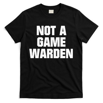 Not A Game Warden T-Shirt